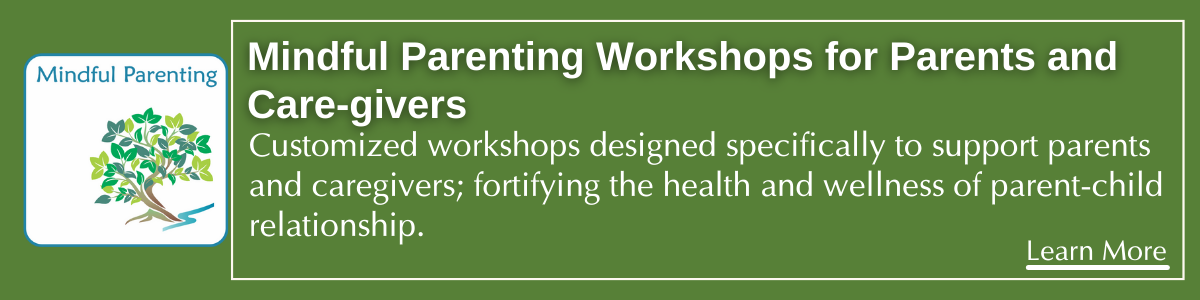 Customized workshops for Parents and Care-givers. designed specifically to support parents and caregivers; fortifying the health and wellness of parent-child relationship.