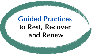 Guided Practices 
to Rest, Recover 
and Renew